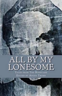 All By My Lonesome: Tales from The Boneyard