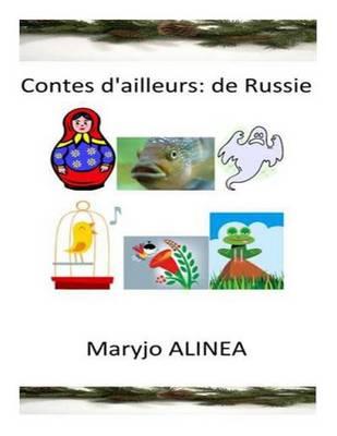 Contes D'Ailleurs: de Russie: Histoires, Legendes, Contes