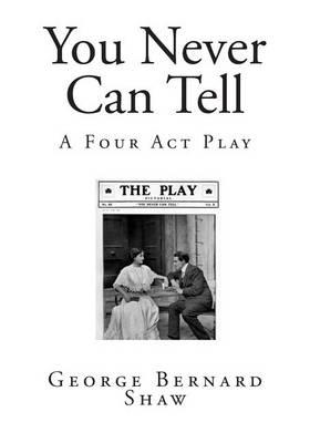 You Never Can Tell: A Four ACT Play
