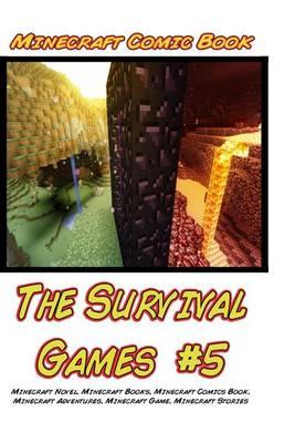 Minecraft Comic Book the Survival Games #5: Minecraft Novel, Minecraft Books, Minecraft Comics Book, Minecraft Adventures, Minecraft Game, Minecraft Stories
