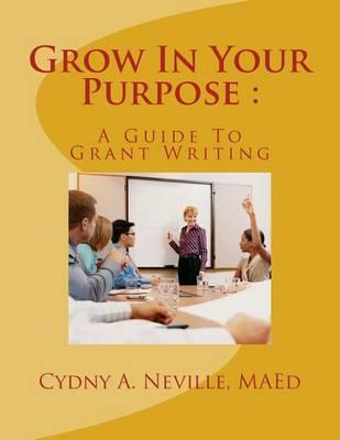 Grow in Your Purpose: A Guide to Grant Writing