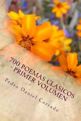 700 Poemas Clasicos - Primer Volumen: Primer Volumen del Octavo Libro de la Serie 365 Selecciones.com