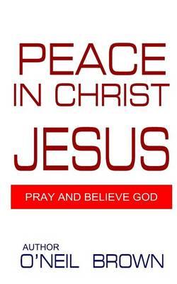 Peace In Christ Jesus: Pray and Believe God