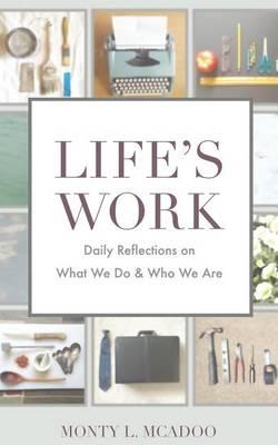 Life's Work: Daily reflections on who we are and what we do