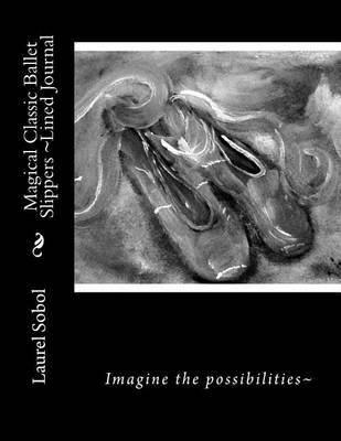 Magical Classic Ballet Slippers Lined Journal