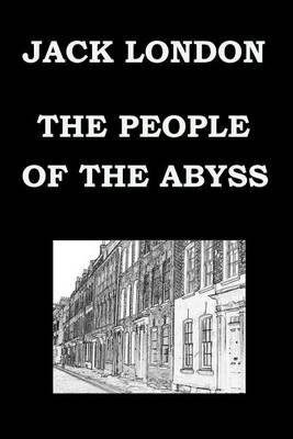 THE PEOPLE OF THE ABYSS By JACK LONDON