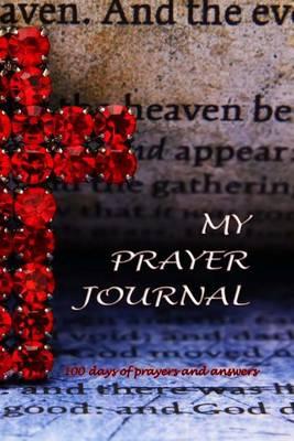 My Prayer Journal: 100 Days of Prayers and Answers (Blank Prayer Book)