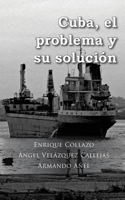 Cuba, El Problema y Su Solucion