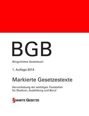 Bgb, Burgerliches Gesetzbuch, 1. Auflage 2014, Smarte Gesetze: Hervorhebung Der Wichtigen Textstellen Fur Studium, Ausbildung Und Beruf