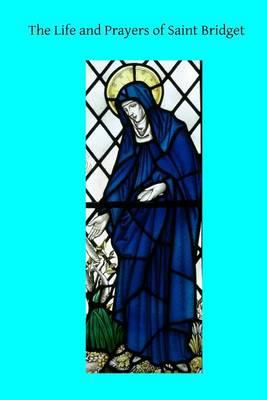 The Life and Prayers of Saint Bridget
