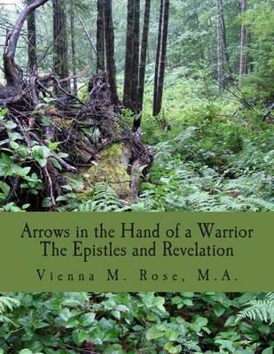 Arrows in the Hand of a Warrior: The Epistles and Revelation