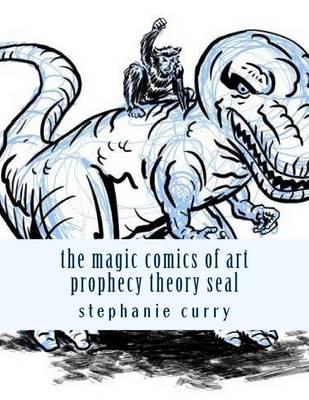 The Magic Comics of Art Prophecy Theory Seal: Study Guide Comic Book Prophecy Seal Theory