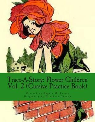 Trace-A-Story: Flower Children Vol. 2 (Cursive Practice Book)
