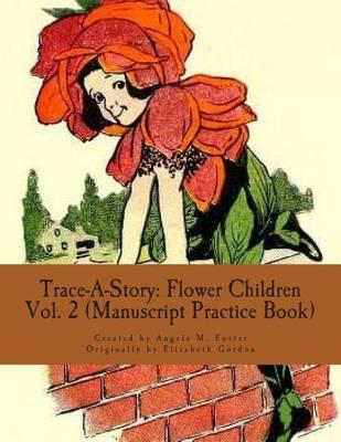 Trace-A-Story: Flower Children Vol. 2 (Manuscript Practice Book)