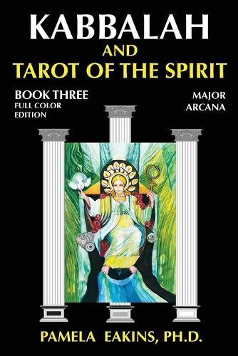 Kabbalah and Tarot of the Spirit: Book Three. The Major Arcana