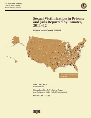 Sexual Victimization in Prisons and Jails Reported by Inmates, 2011-2012