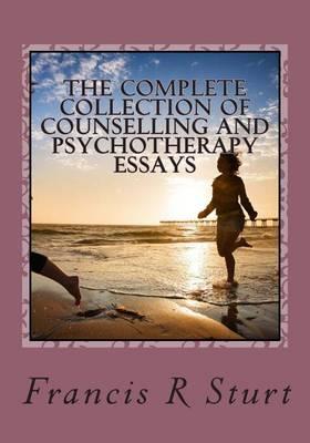 The Complete Collection of Counselling & Psychotherapy Essays: The Counselling Collection