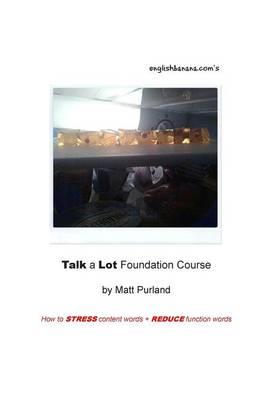 Talk a Lot Foundation Course: How to STRESS content words + REDUCE function words