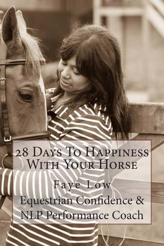 28 Days To Happiness With Your Horse: Horse Confidence