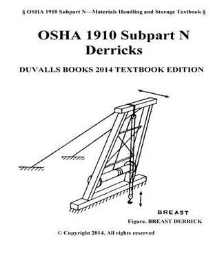 OSHA 1910 Subpart N Derricks: Duvalls Books Subpart 1910.181 Derricks 2014 Edition