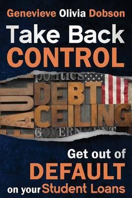 Take Back Control: Get out of Default on your Student Loans