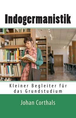 Indogermanistik: Kleiner Begleiter Fuer Das Grundstudium