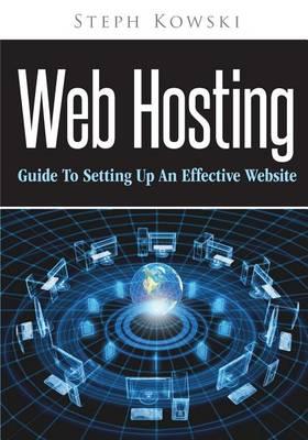 Web Hosting: Guide to Setting Up an Effective Website