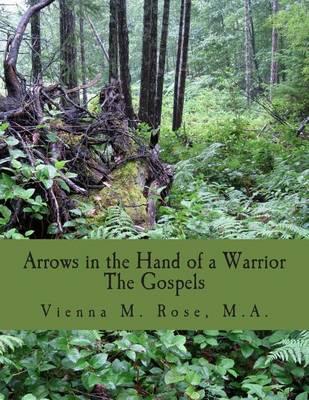 Arrows in the Hand of a Warrior: The Gospels
