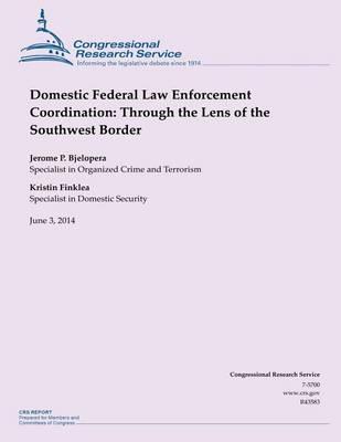 Domestic Federal Law Enforcement Coordination: Through the Lens of the Southwest Border