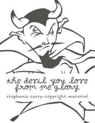The Devil You Love from Me Glory.: Devil Love for You from Me