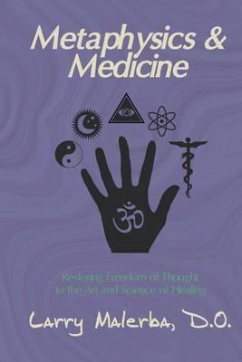 Metaphysics & Medicine: Restoring Freedom of Thought to the Art and Science of Healing