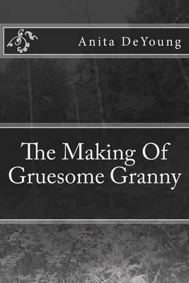 The Making of Gruesome Granny