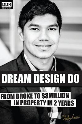 Dream Design Do: From Broke to $3 Million in Property in 2 Years