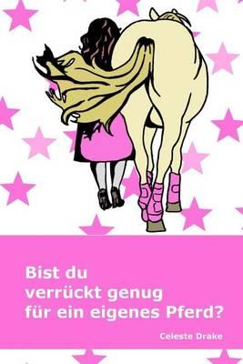 Bist Du Verruckt Genug Fur Ein Eigenes Pferd?