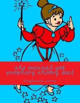 The Eternal God Prophecy Theory Seal: The Eternal Church of God Prophecy Theory Seal