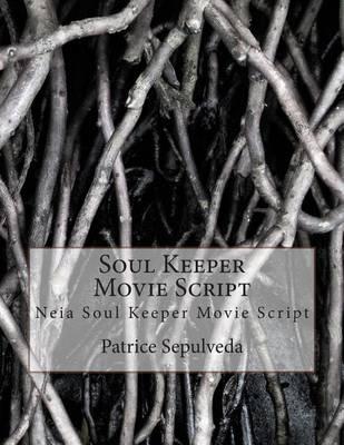 Soul Keeper Movie Script: Neia Soul Keeper Movie Script