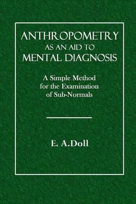 Anthropometry as an Aid to Mental Diagnosis: A Simple Method for the Examination of Sub-Normals