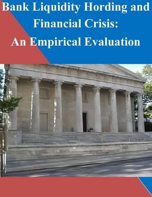 Bank Liquidity Hording and Financial Crisis: An Empirical Evaluation