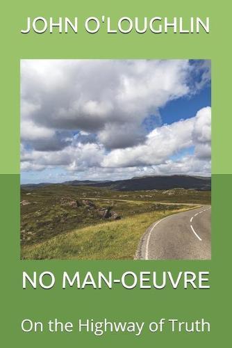 No Man-Oeuvre: On the Highway of Truth