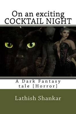 On an exciting Cocktail Night: A dark fantasy tale.