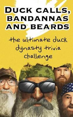 Duck Calls, Bandannas and Beards: The Ultimate Duck Dynasty Trivia Challenge