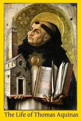 The Life of Thomas Aquinas: A Dissertation of the Scholastic Philosophy of the Middle Ages