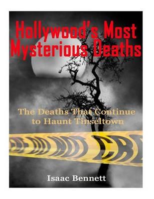 Hollywood's Most Mysterious Deaths: The Deaths That Continue to Haunt Tinseltown