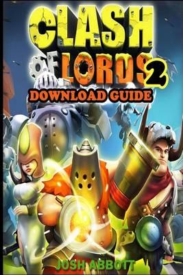 Clash of Lords 2 Game: How to Download