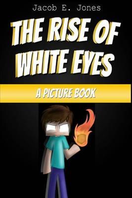 The Rise of White Eyes: A Picture Book