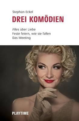 Drei Komodien: Alles Uber Liebe / Feste Feiern, Wie Sie Fallen / Das Meeting