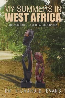 My Summers in West Africa: The Account of a Medical Missionary