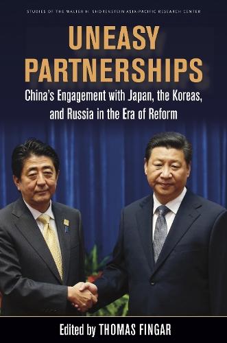 Uneasy Partnerships: China's Engagement with Japan, the Koreas, and Russia in the Era of Reform