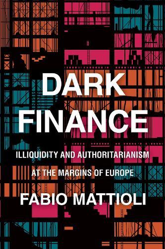 Dark Finance: Illiquidity and Authoritarianism at the Margins of Europe