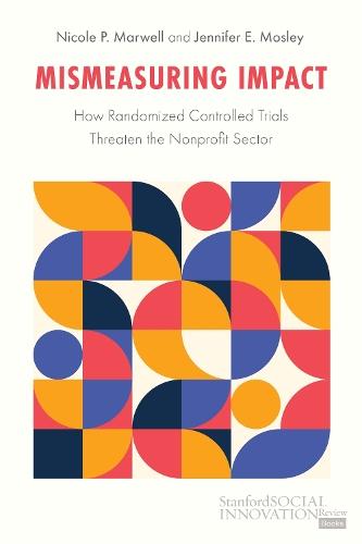 Mismeasuring Impact: How Randomized Controlled Trials Threaten the Nonprofit Sector